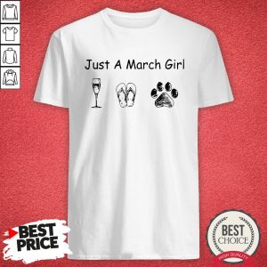 Just A March Girl Love Wine Flip Flops And Dogs Shirt