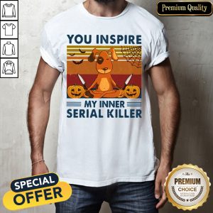 You Inspire My Inner Serial Killer Dog Pumpkin Halloween Vintage Shirt