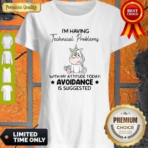 Funny Unicorn I'm Having Technical Problems With My Attitude Today Avoidance Shirt