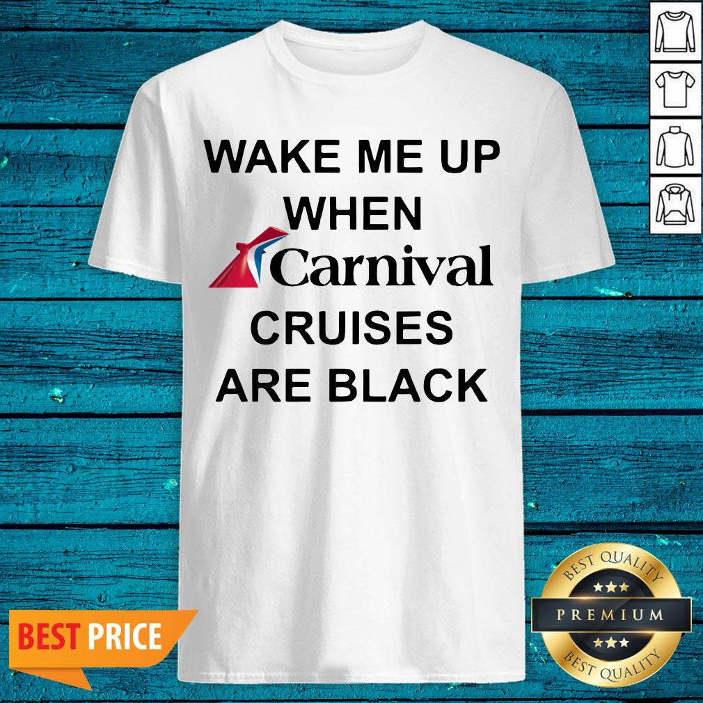 Wake Me Up When Carnival Cruises Are Black Shirt
