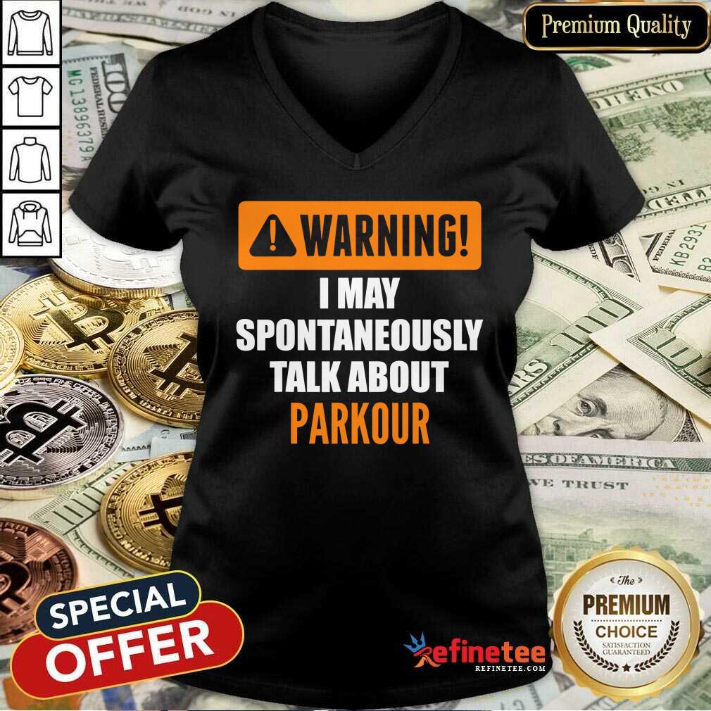 Warning I May Spontaneously Talk About Parkour Shirt