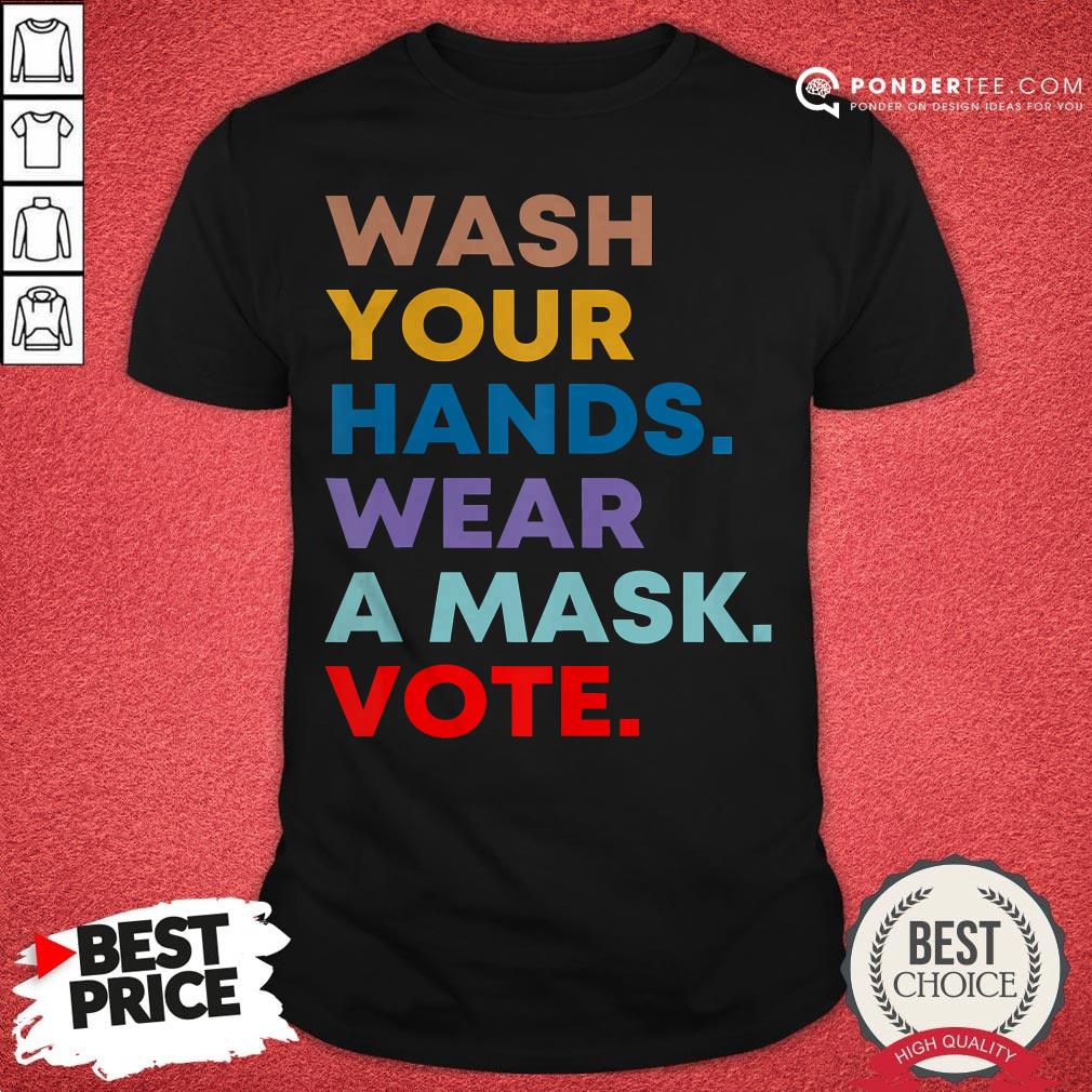 Wash Your Hands Wear A Mask Vote Election Gift Shirt