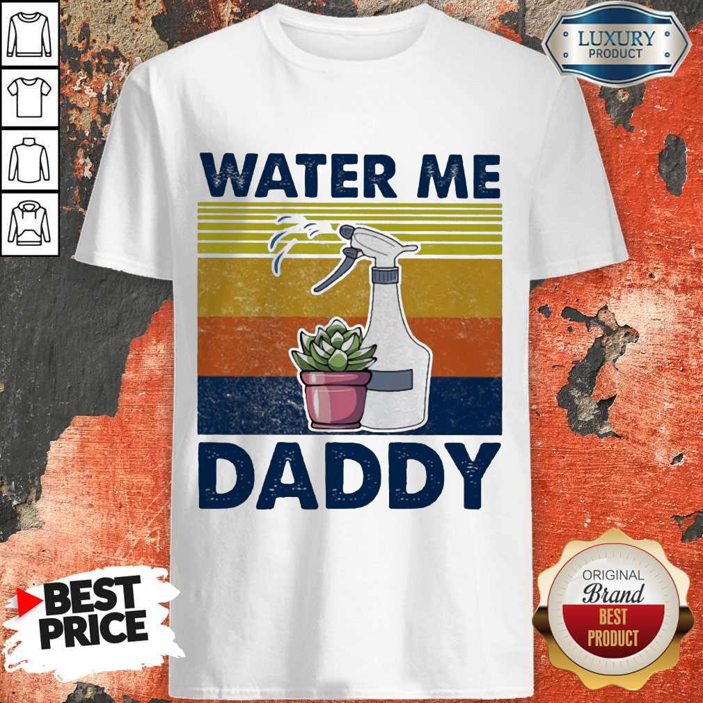 Water Me Daddy Vintage Shirt