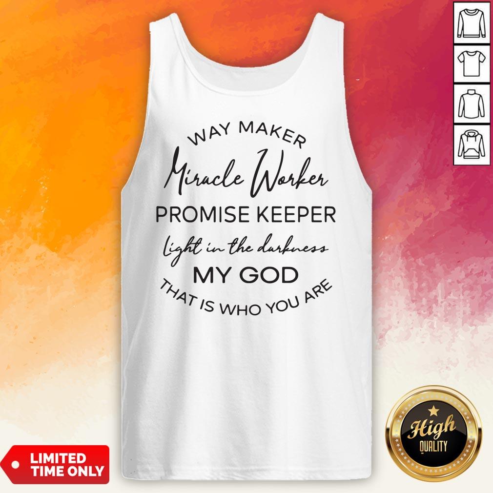 Waymaker Miracle Worker Promise Keeper Light In The Darkness Tee Shirt