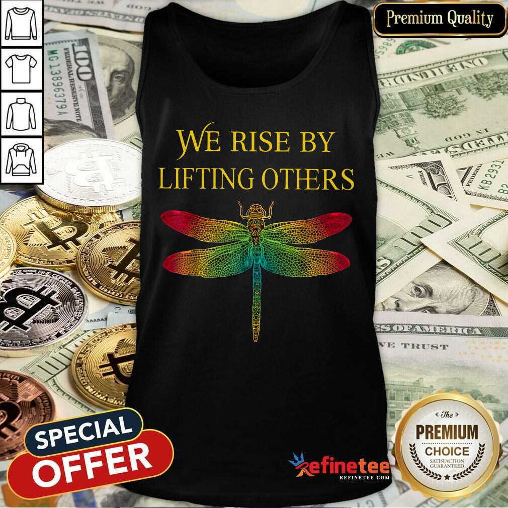 We Rise By Lifting Others Dragonfly Shirt