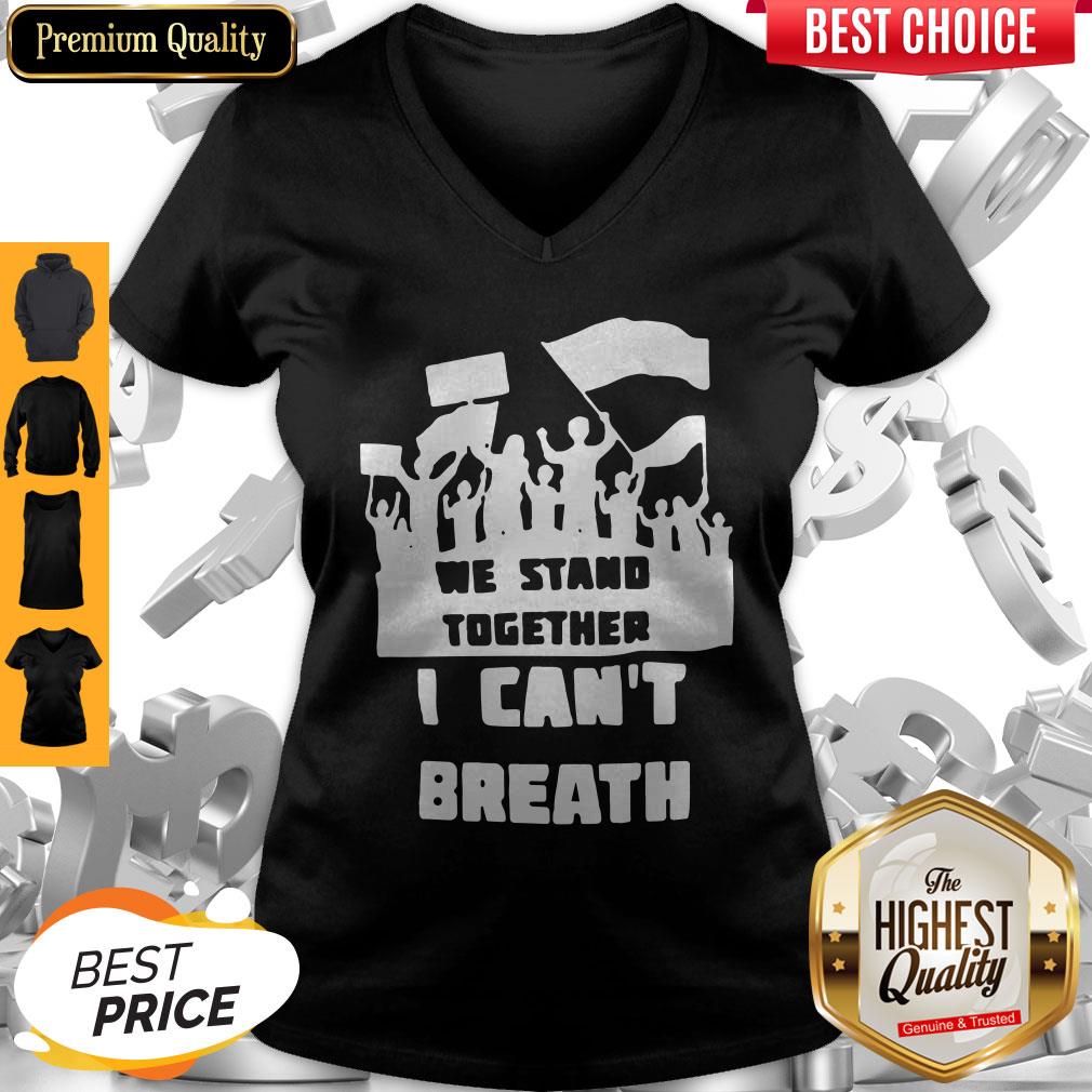 We Stand Together I Can’t Breathe Shirt