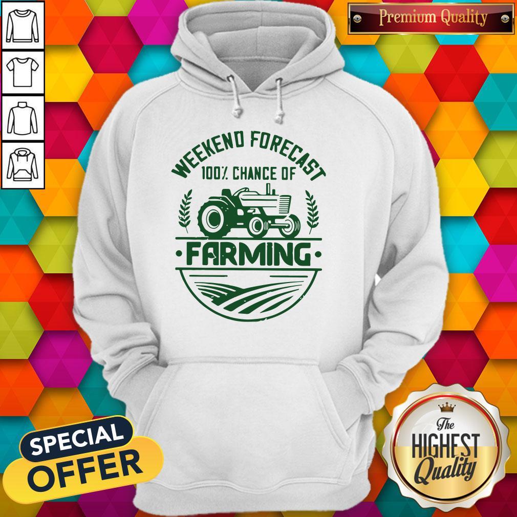 Weekend Forecast 100% Chance Of Farming Shirt