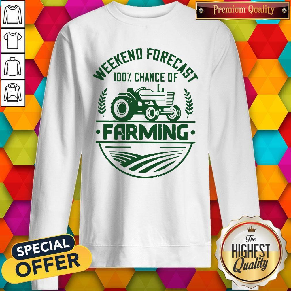 Weekend Forecast 100% Chance Of Farming Shirt