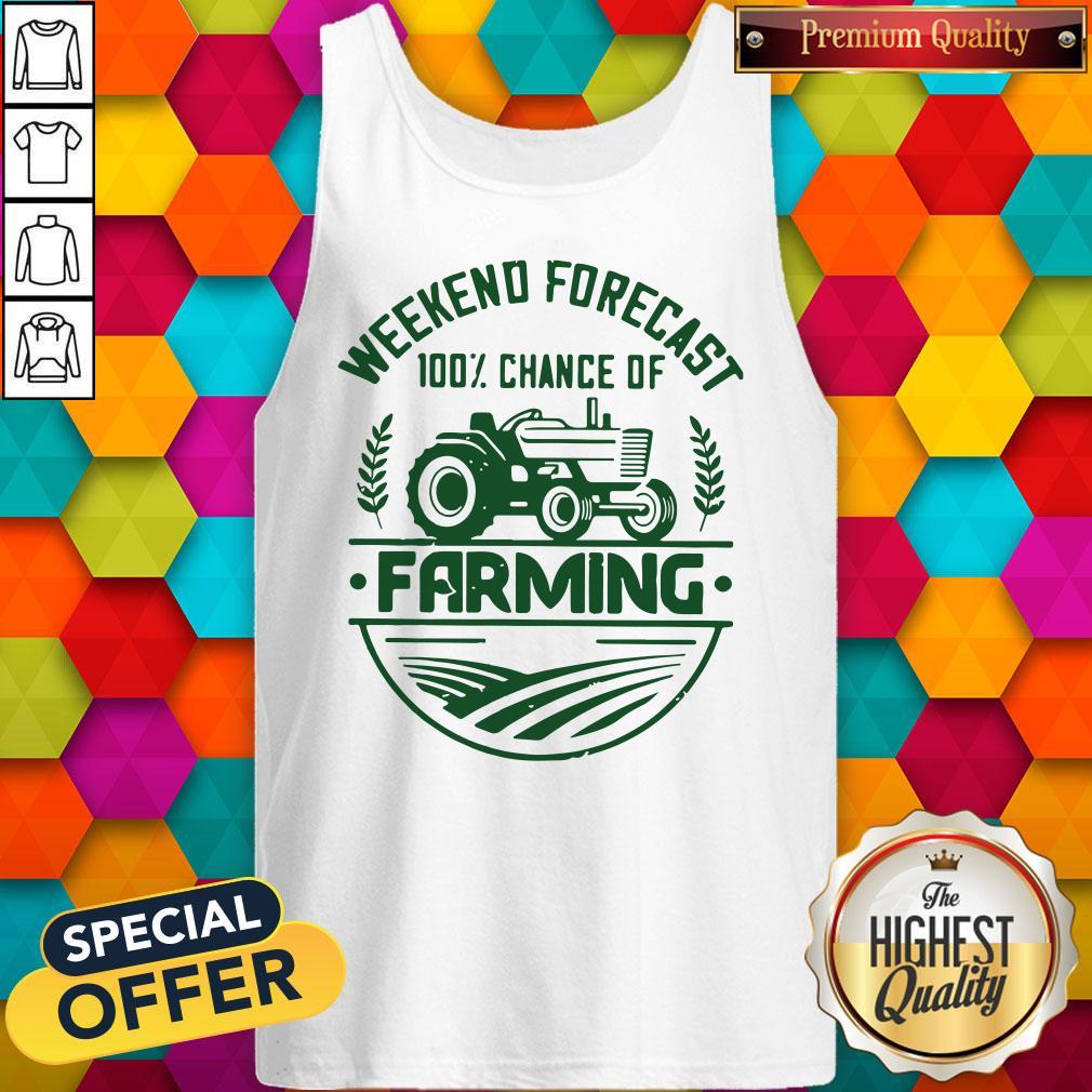 Weekend Forecast 100% Chance Of Farming Shirt