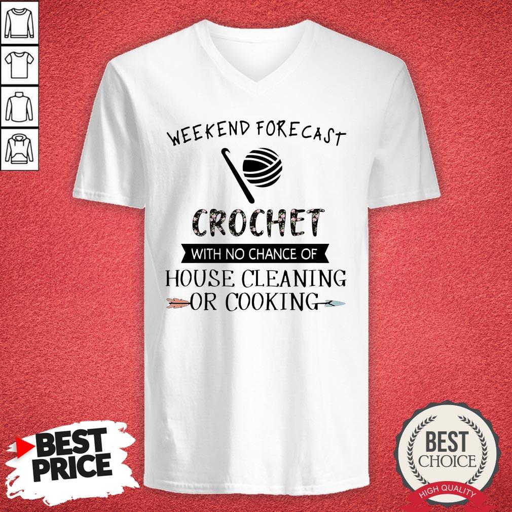 Weekend Forecast Crochet With No Chance Of House Cleaning Of Cooking Shirt