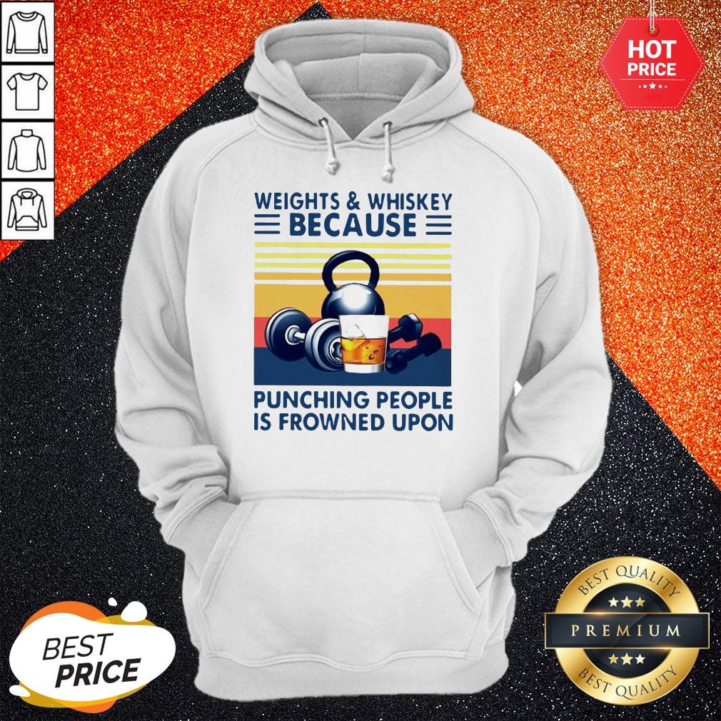 Weights And Whiskey Because Punching People Is Frowned Upon Shirt