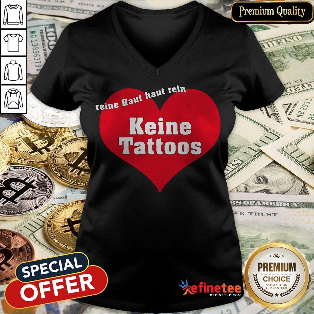 Weil Reine Haut Reinhaut Keine Tattoos Shirt