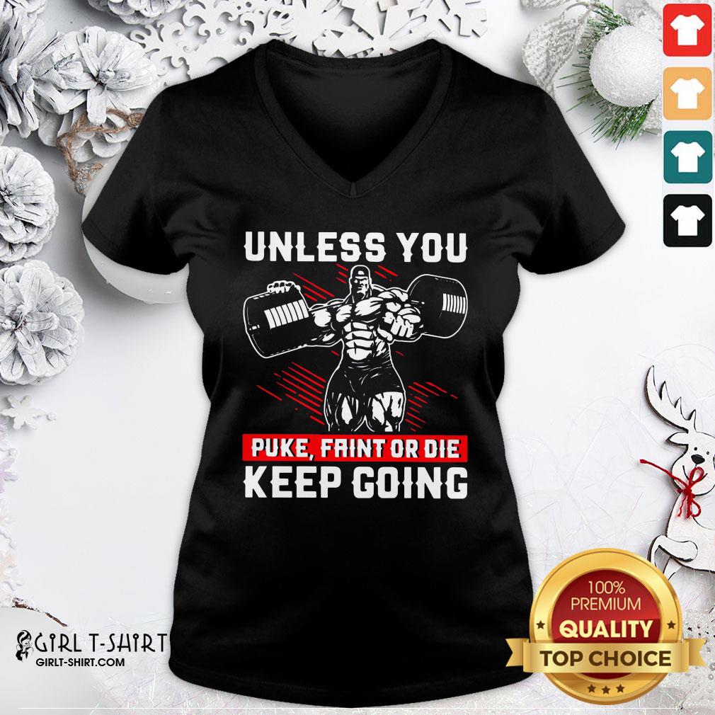 Well Unless You Puke Faint Or Die Keep Going Shirt