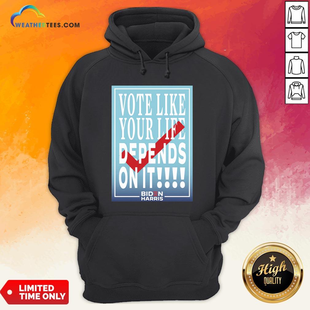 Well Vote Like Your Life Depends On It Gift Shirt