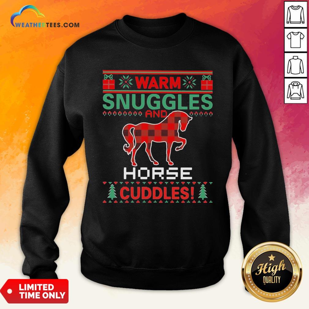 Well Warm Snuggles And Horse Cuddles Ugly Christmas Shirt