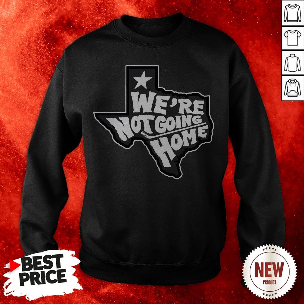 We're Not Going Home Shirt