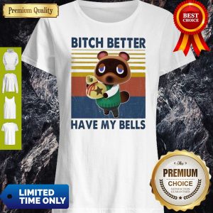 Premium Tom Nook Bitch Better Have My Bells Vintage Shirt