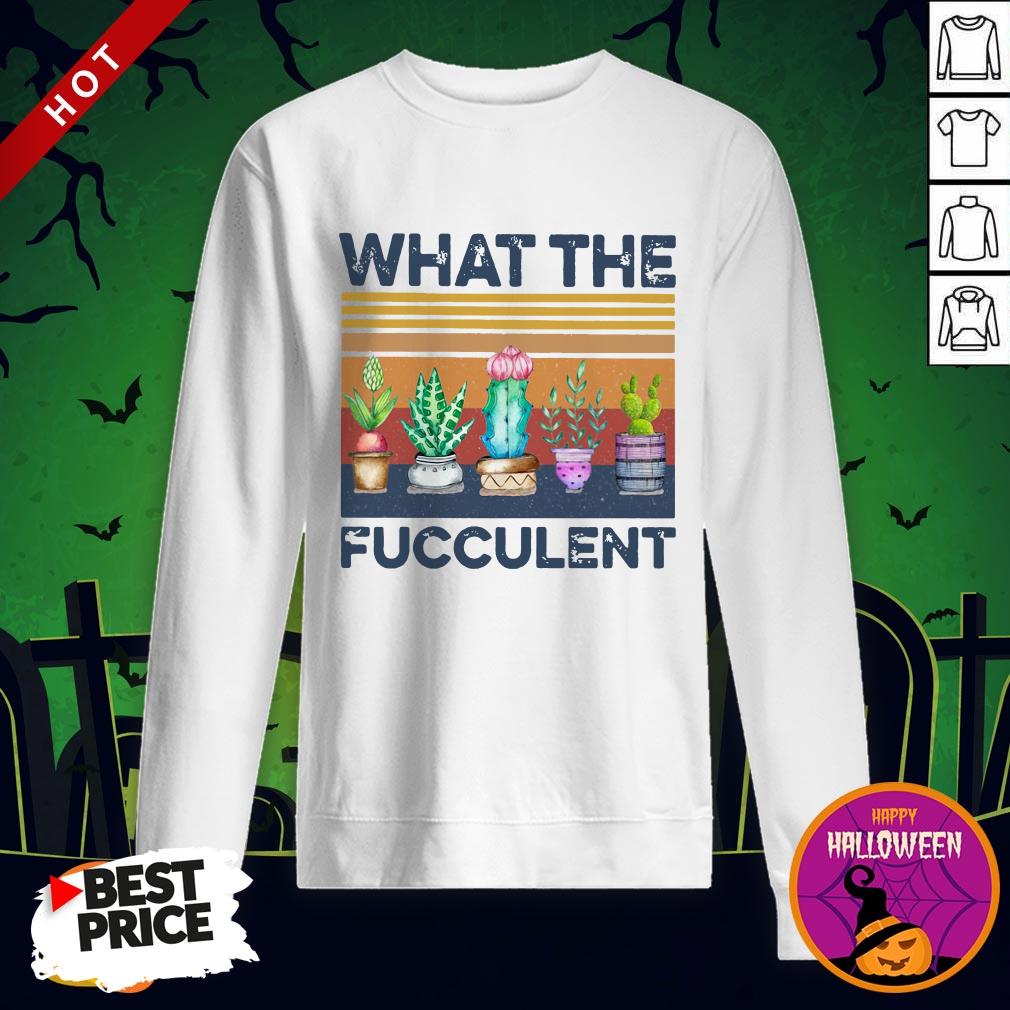 What The Fucculent Vintage Shirt