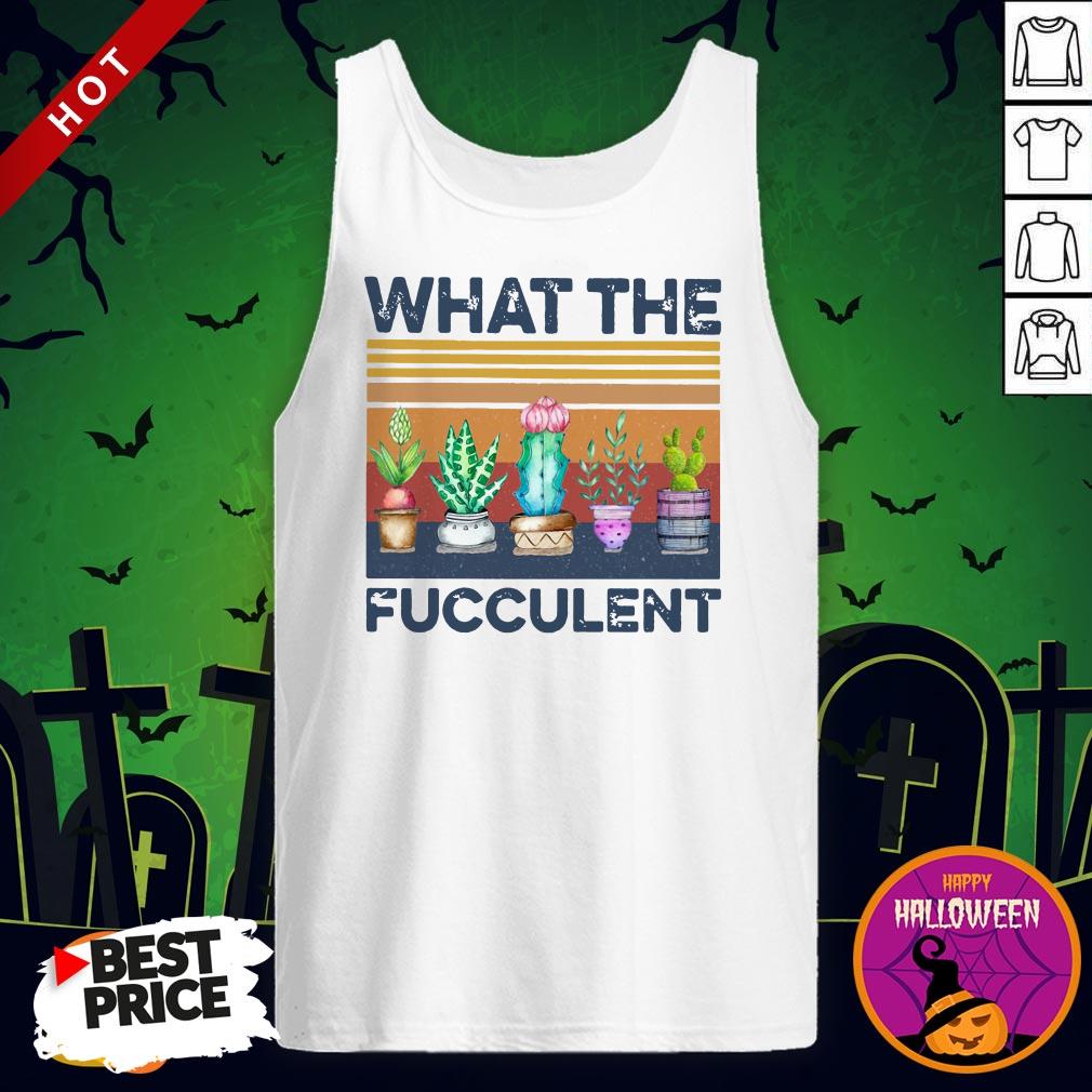 What The Fucculent Vintage Shirt