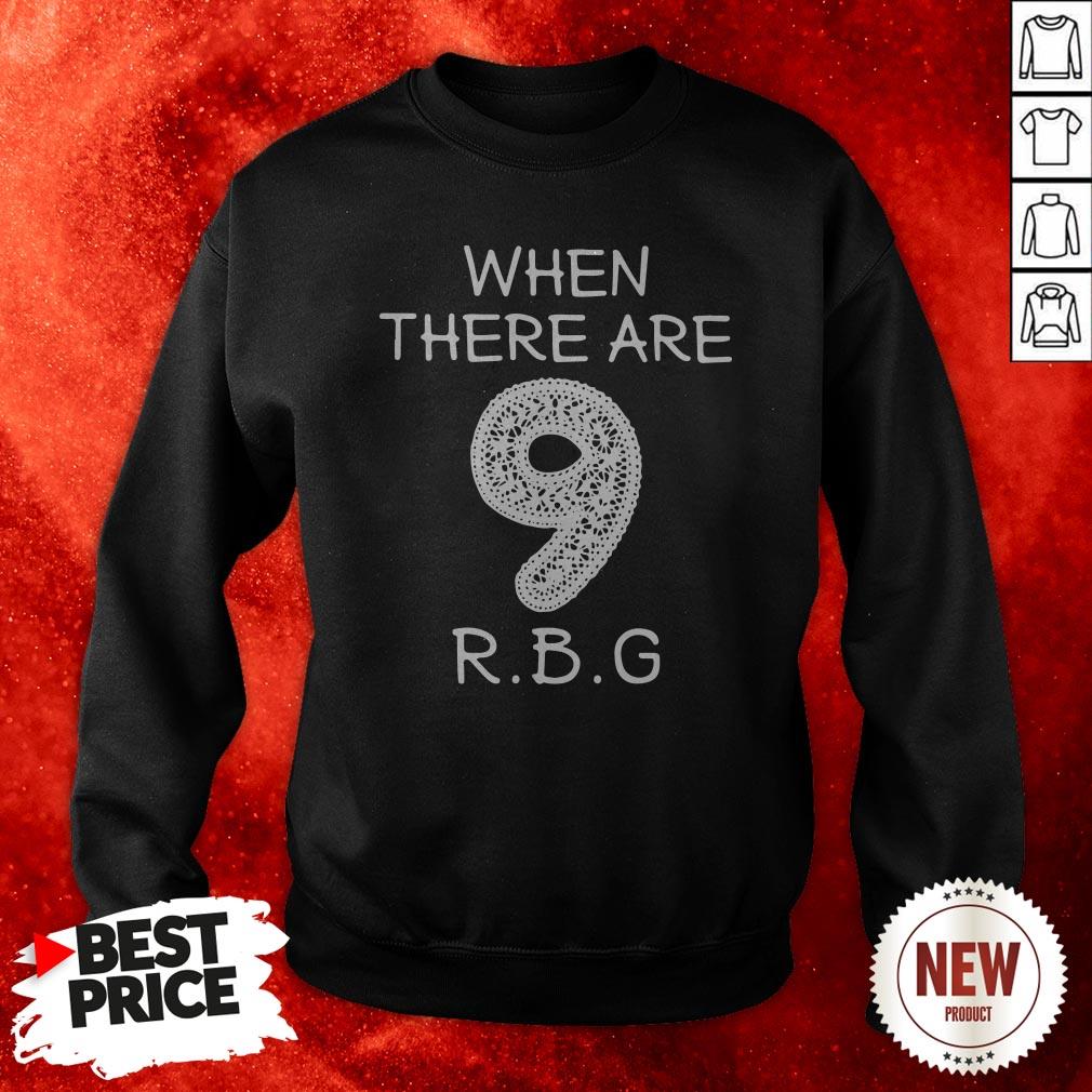 When There Are 9 RBG Ruth Bader Ginsburg Shirt