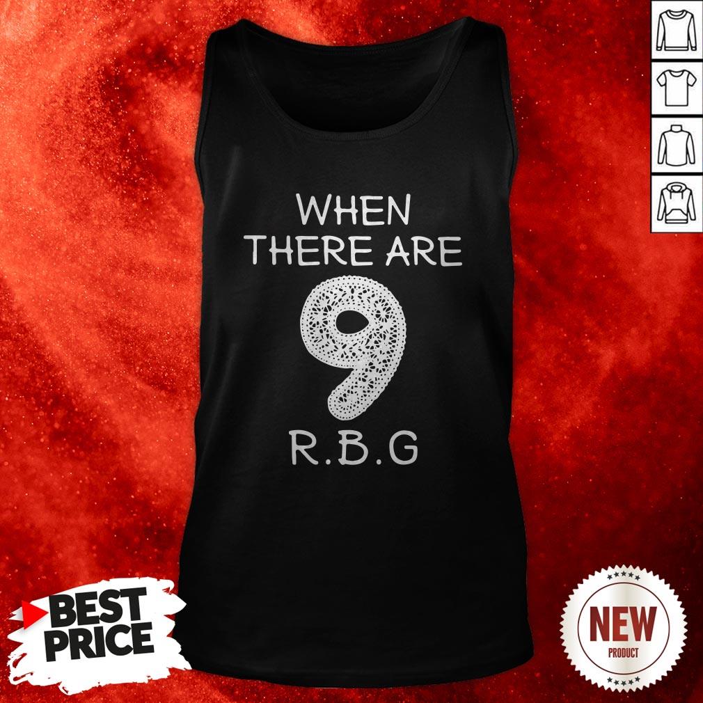 When There Are 9 RBG Ruth Bader Ginsburg Shirt