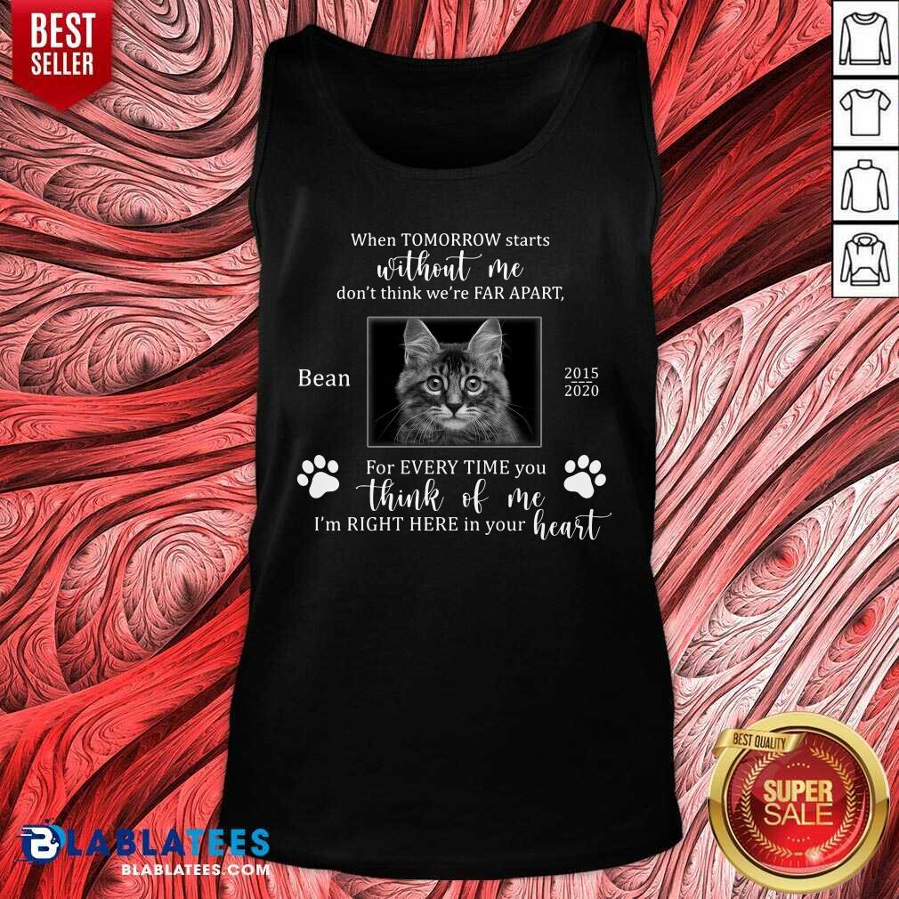 When Tomorrow Starts Without Me I'M Right Here In Your Heart Cat Shirt