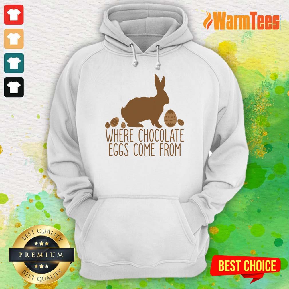 Where Chocolate Eggs Come From Shirt