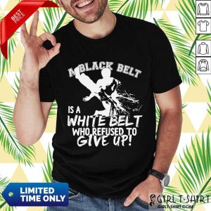 Official A Black Belt Is White Shirt