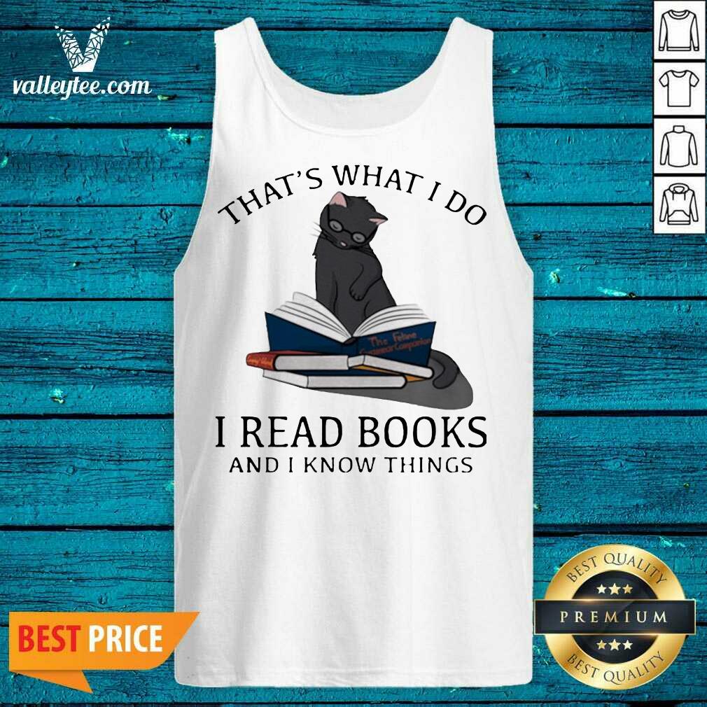 Wicked Thats What I Do I Read Books And I Knows Things Cat Shirt