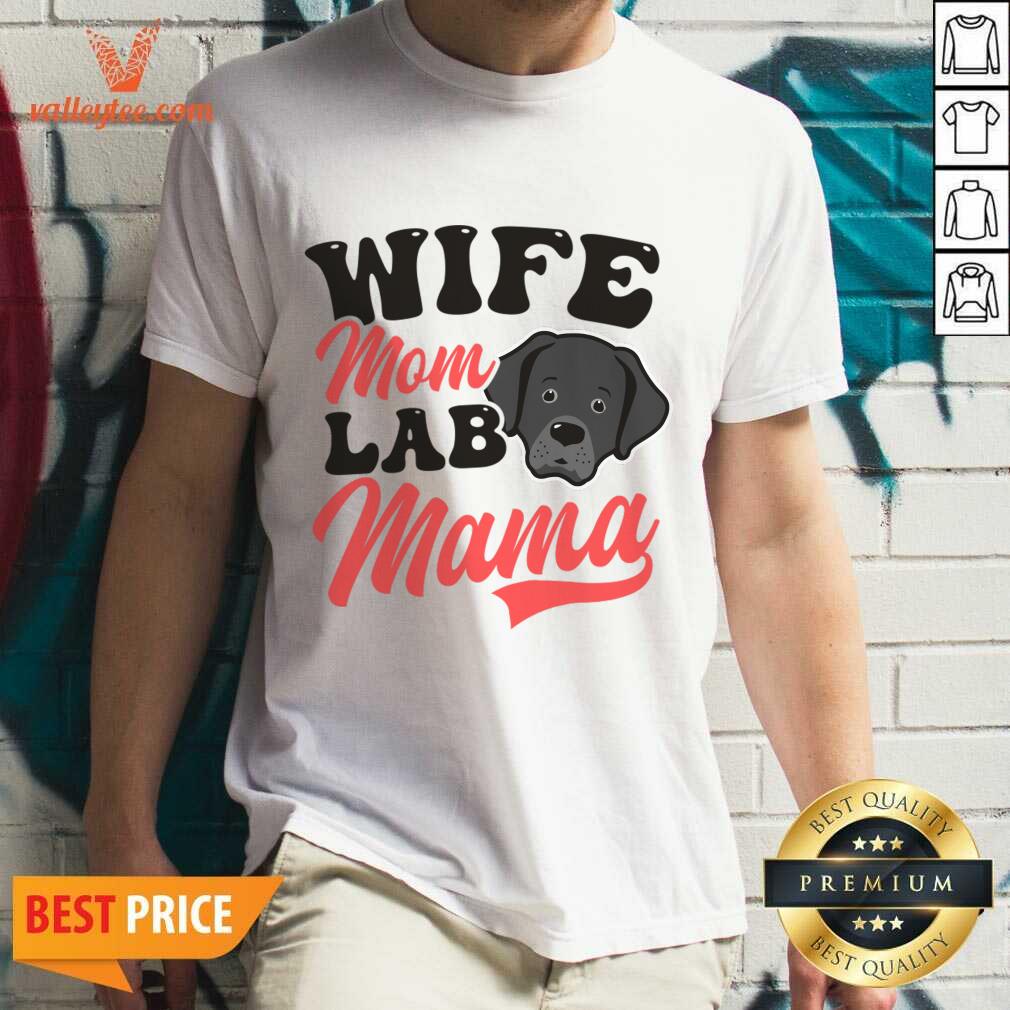 Wife Mom Lab Mama Shirt