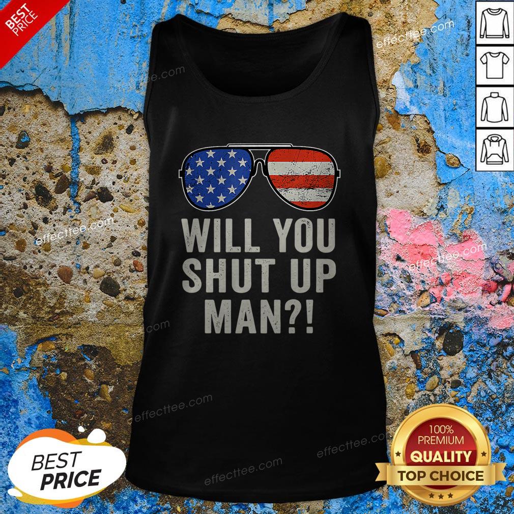 Will You Just Shut Up Man Joe Biden Quote Glass American Flag Shirt