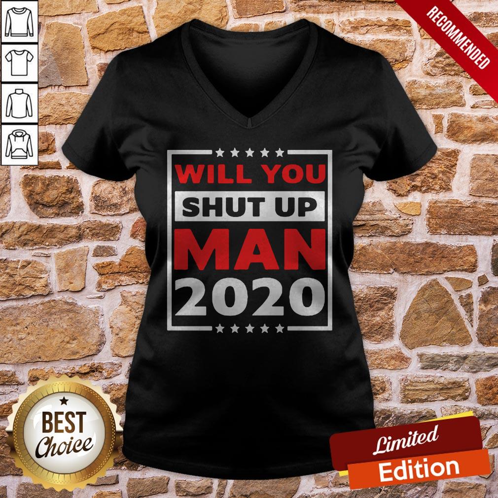 Will You Shut Up Man 2020 Shirt