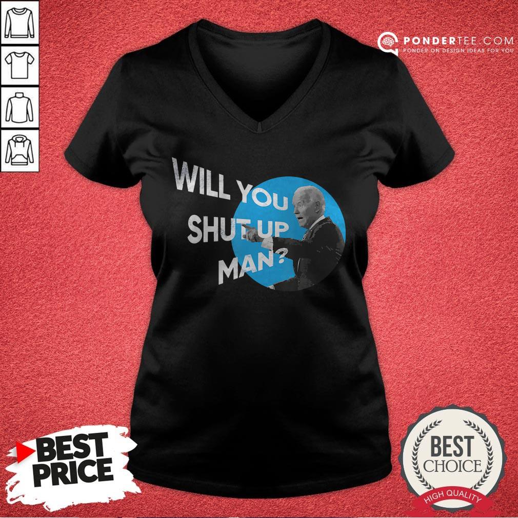 Will You Shut Up Man Funny Presidential Debate Shirt