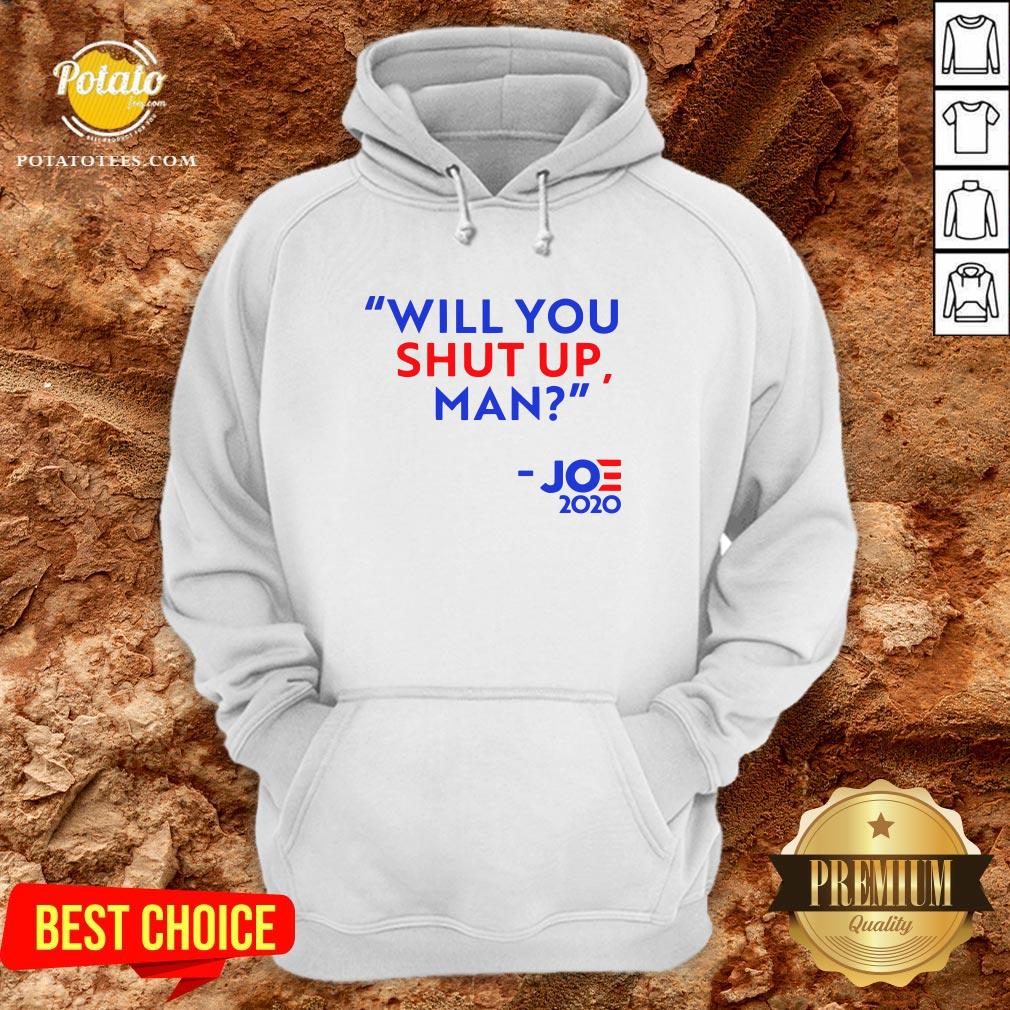 Will You Shut Up Man Joe 2020 Shirt