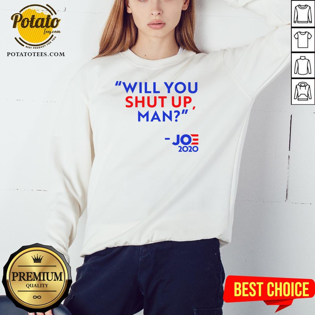 Will You Shut Up Man Joe 2020 Shirt