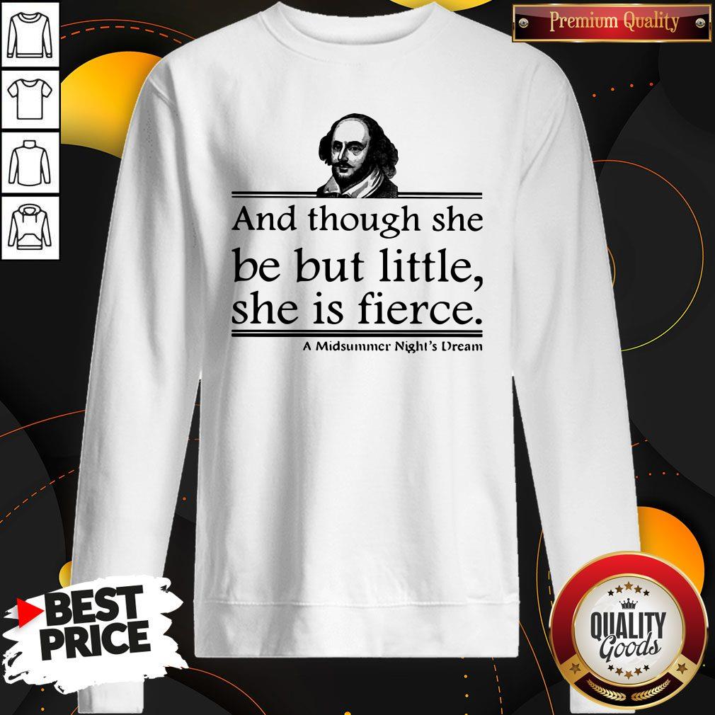 william-shakespeare-and-though-she-be-but-little-she-is-fierce-a-midsummer-nights-dream-sweatshirt.jpg
