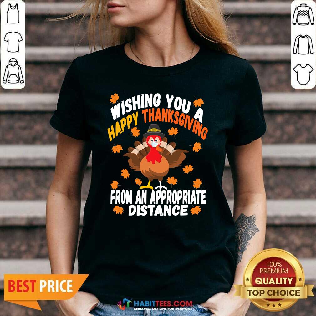 Wishing You A Happy Thanksgiving From An Appropriate Distance Turkey Shirt