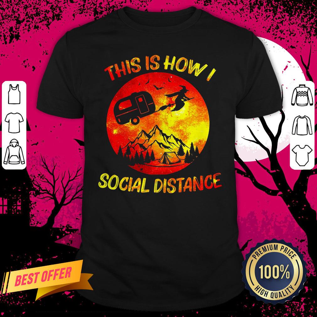 Witch Camping This Is How I Social Distance Happy Halloween Shirt