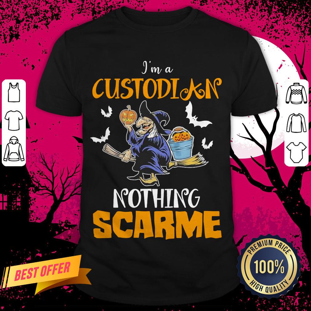 Witch I'm A Custodian Nothing Scare Me Halloween Shirt