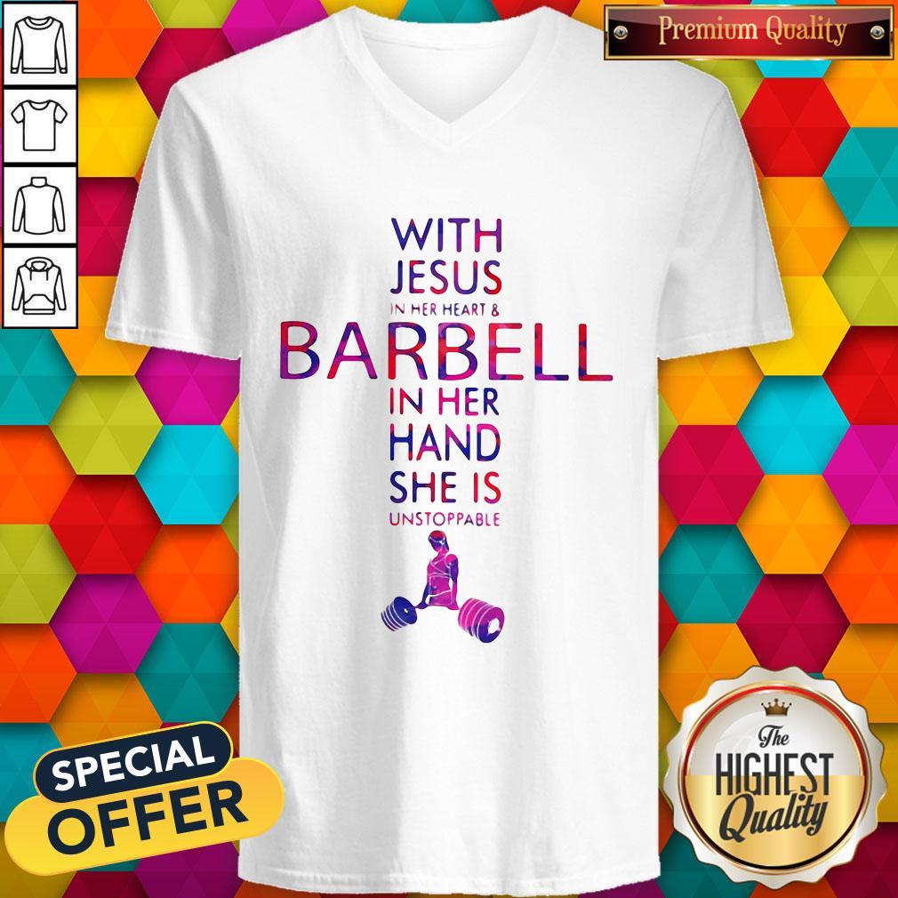 With Jesus In Her Heart And Barbell In Her Hand She Is Unstoppable Shirt