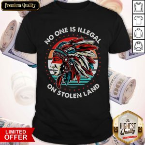 Top Native No One Is Illegal Shirt