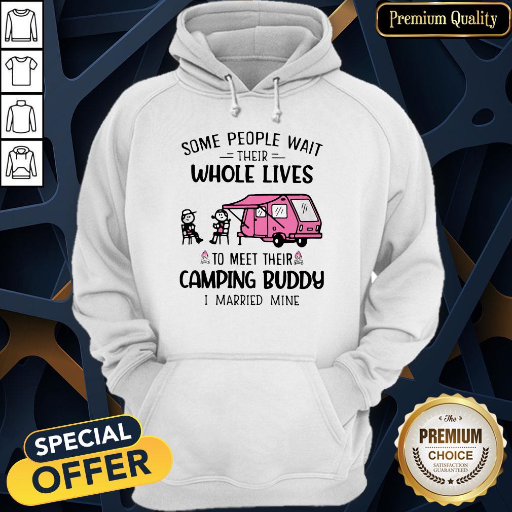 some-people-wait-their-whole-lives-to-meet-their-camping-buddy-i-married-mine-hoodie.jpg