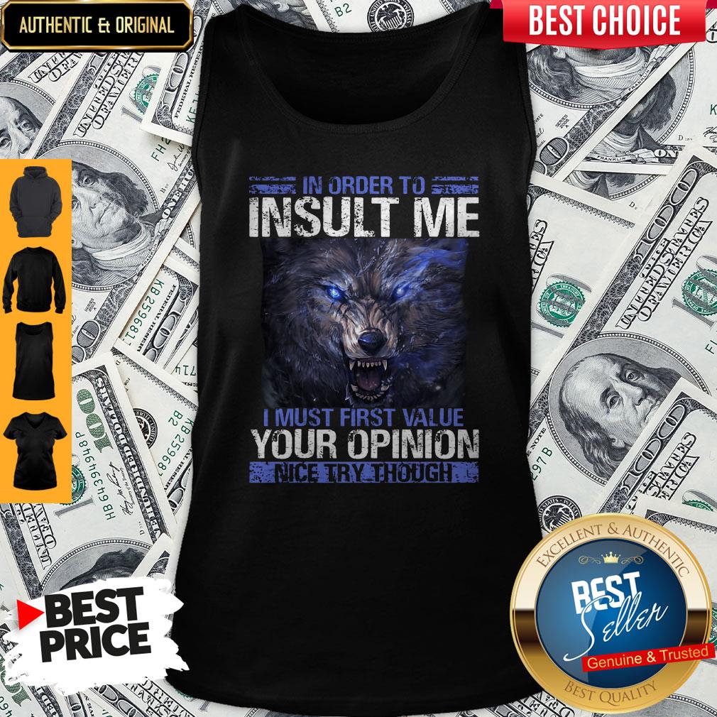 wolf-in-order-to-insult-me-i-must-first-value-your-opinion-nice-try-though-tank-top.jpg