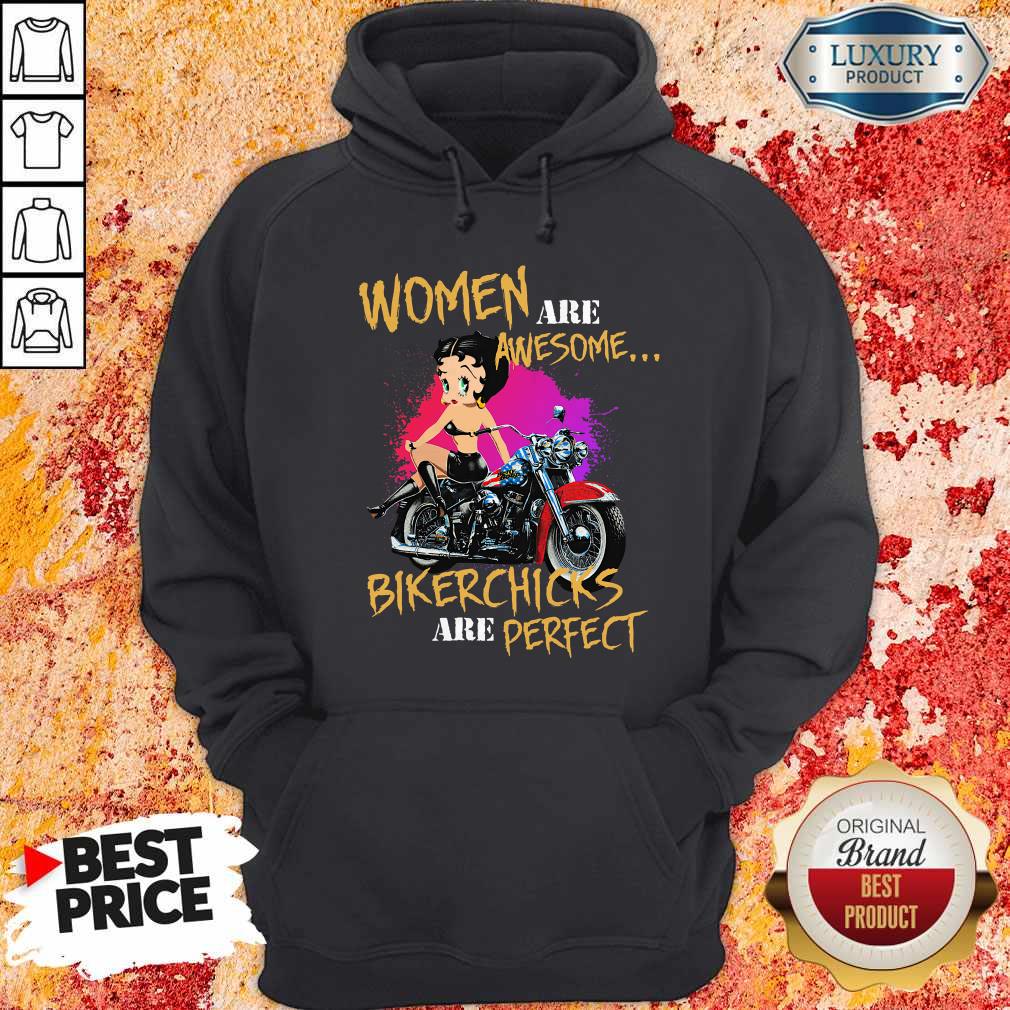 Women Are Awesome Bikerchicks Are Perfect Shirt