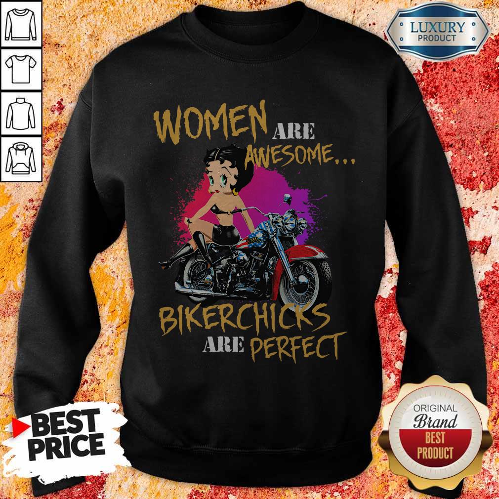 Women Are Awesome Bikerchicks Are Perfect Shirt
