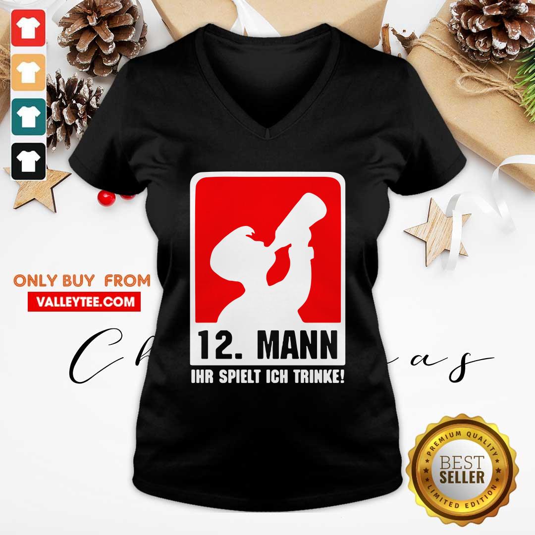 Wonderful 12 Mann Ihr Spielt Ich Trinke Shirt