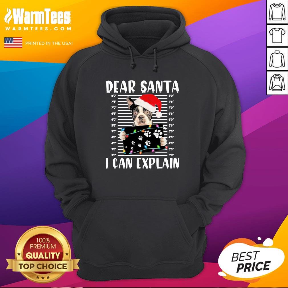 Wonderful Boston Terrier Dear Santa I Can Explain Christmas Sweater Shirt