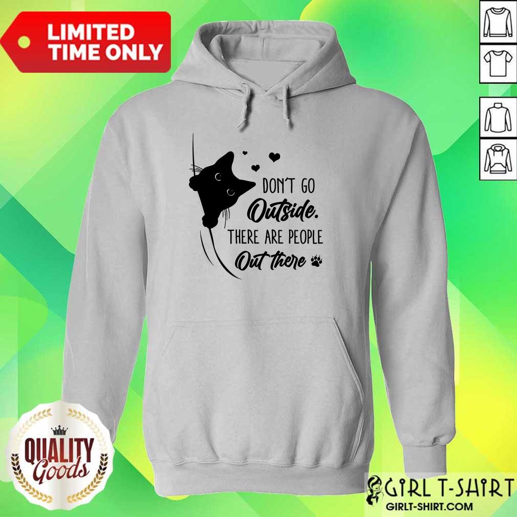 Wonderful Dont Go Outside There Are People Out There Cute Black Cat Shirt