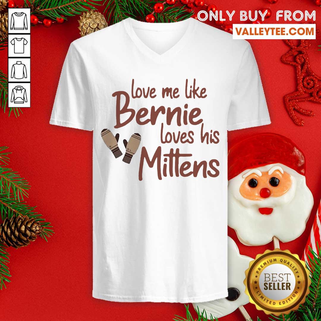 Wonderful Love Me Like Bernie Loves His Mittens Shirt