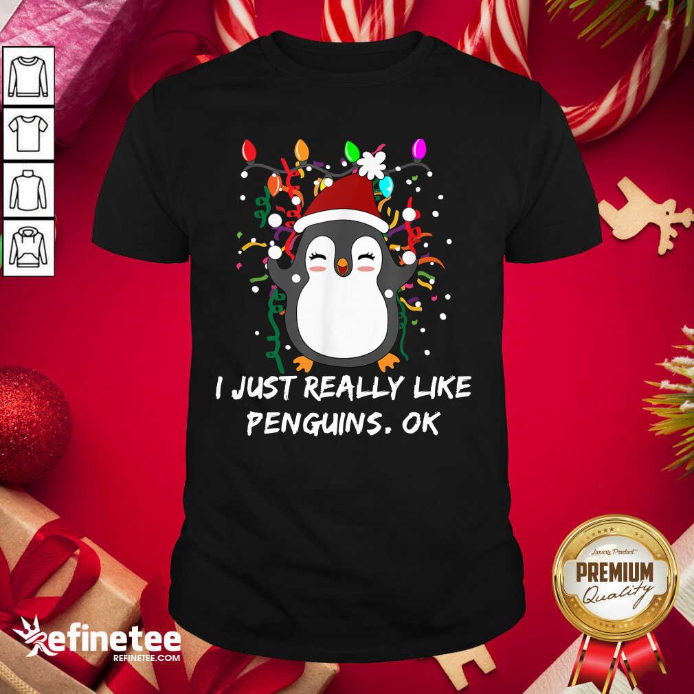 Wonderful Merry Christmas Penguin I Just Really Like Penguins Ok Shirt